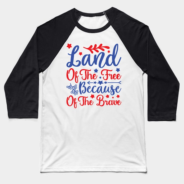 Land of The Free Because of The Brave Baseball T-Shirt by hallyupunch